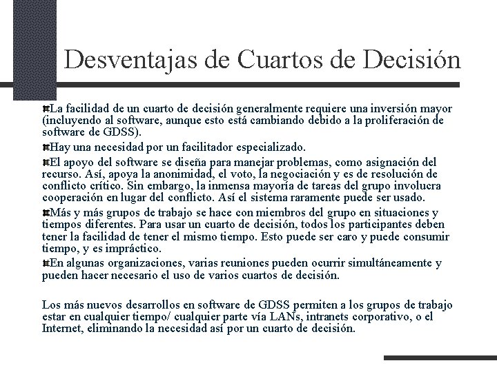 Desventajas de Cuartos de Decisión La facilidad de un cuarto de decisión generalmente requiere Desventajas de Cuartos de Decisión La facilidad de un cuarto de decisión generalmente requiere