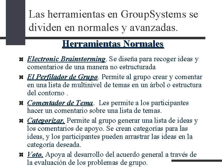 Las herramientas en Group. Systems se dividen en normales y avanzadas. Herramientas Normales Electronic Las herramientas en Group. Systems se dividen en normales y avanzadas. Herramientas Normales Electronic
