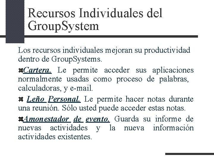 Recursos Individuales del Group. System Los recursos individuales mejoran su productividad dentro de Group. Recursos Individuales del Group. System Los recursos individuales mejoran su productividad dentro de Group.