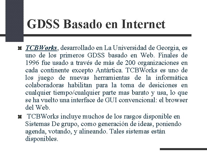 GDSS Basado en Internet TCBWorks, desarrollado en La Universidad de Georgia, es uno de GDSS Basado en Internet TCBWorks, desarrollado en La Universidad de Georgia, es uno de