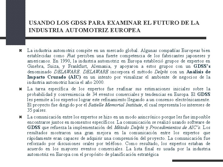 USANDO LOS GDSS PARA EXAMINAR EL FUTURO DE LA INDUSTRIA AUTOMOTRIZ EUROPEA La industria USANDO LOS GDSS PARA EXAMINAR EL FUTURO DE LA INDUSTRIA AUTOMOTRIZ EUROPEA La industria