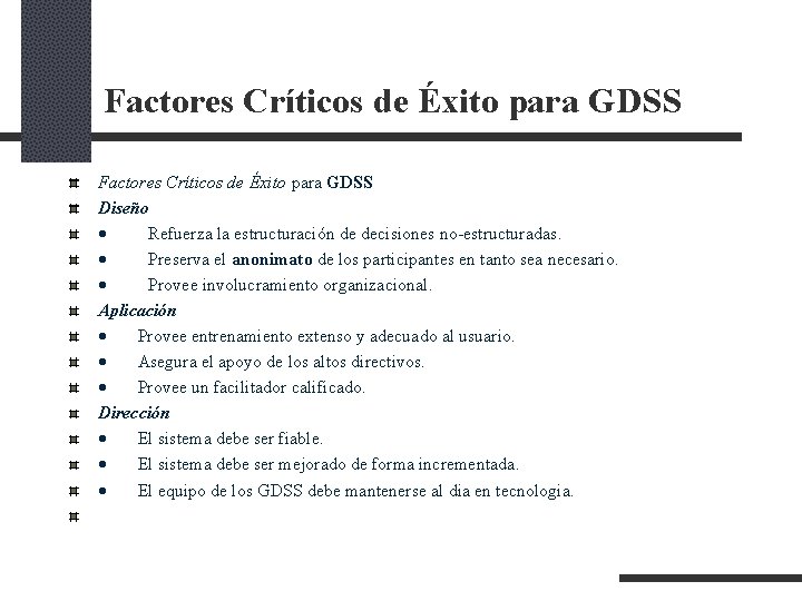 Factores Críticos de Éxito para GDSS Diseño · Refuerza la estructuración de decisiones no-estructuradas. Factores Críticos de Éxito para GDSS Diseño · Refuerza la estructuración de decisiones no-estructuradas.