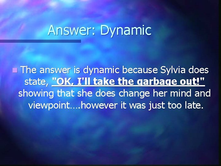 Answer: Dynamic n The answer is dynamic because Sylvia does state, "OK, I'll take