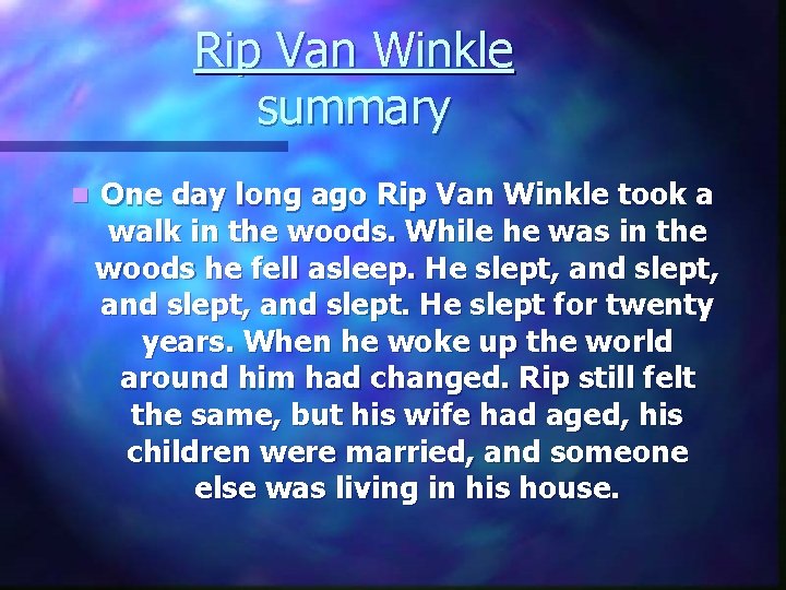 Rip Van Winkle summary n One day long ago Rip Van Winkle took a