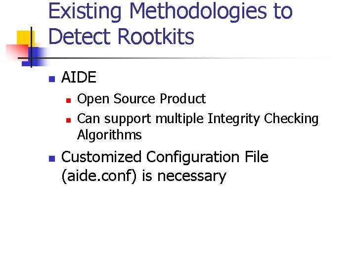 Existing Methodologies to Detect Rootkits n AIDE n n n Open Source Product Can