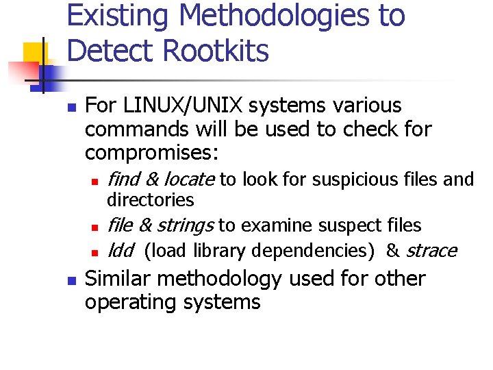 Existing Methodologies to Detect Rootkits n For LINUX/UNIX systems various commands will be used