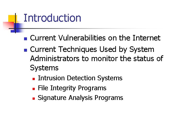 Introduction n n Current Vulnerabilities on the Internet Current Techniques Used by System Administrators