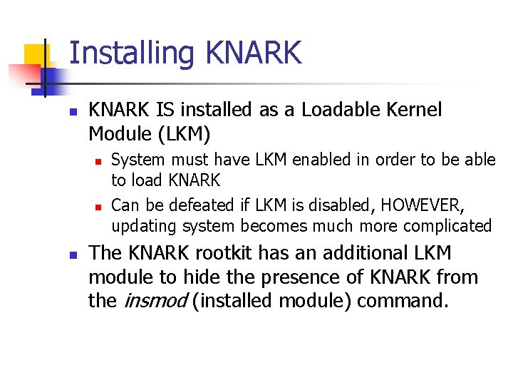 Installing KNARK n KNARK IS installed as a Loadable Kernel Module (LKM) n n