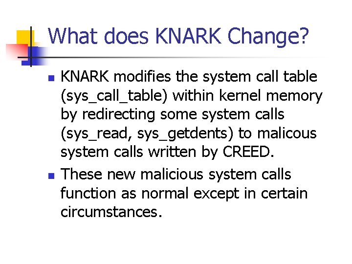 What does KNARK Change? n n KNARK modifies the system call table (sys_call_table) within