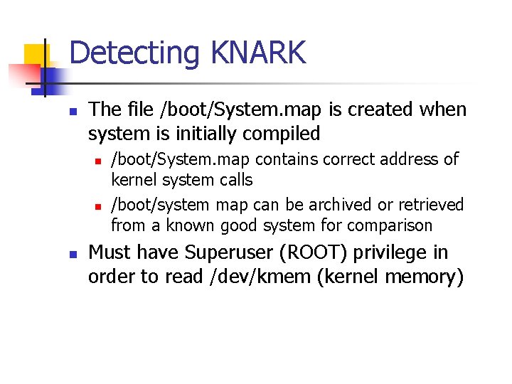 Detecting KNARK n The file /boot/System. map is created when system is initially compiled