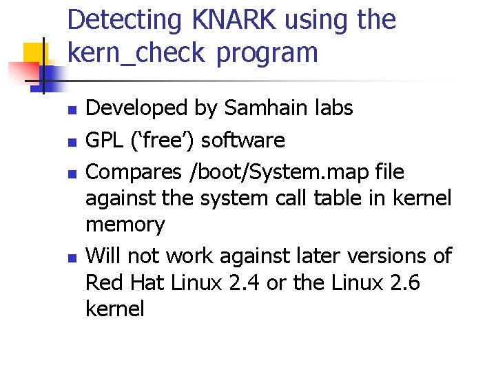 Detecting KNARK using the kern_check program n n Developed by Samhain labs GPL (‘free’)