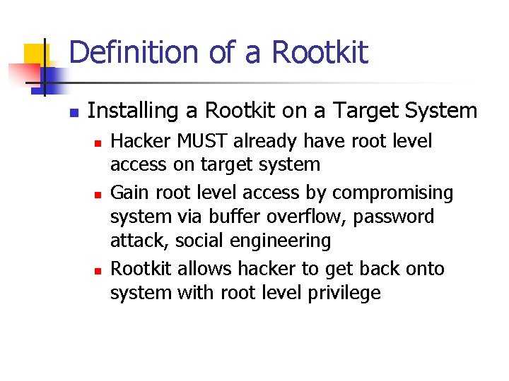Definition of a Rootkit n Installing a Rootkit on a Target System n n