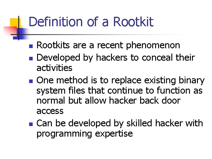 Definition of a Rootkit n n Rootkits are a recent phenomenon Developed by hackers