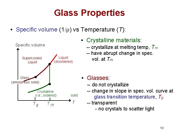 Glass Properties • Specific volume (1/r) vs Temperature (T): • Crystalline materials: Specific volume