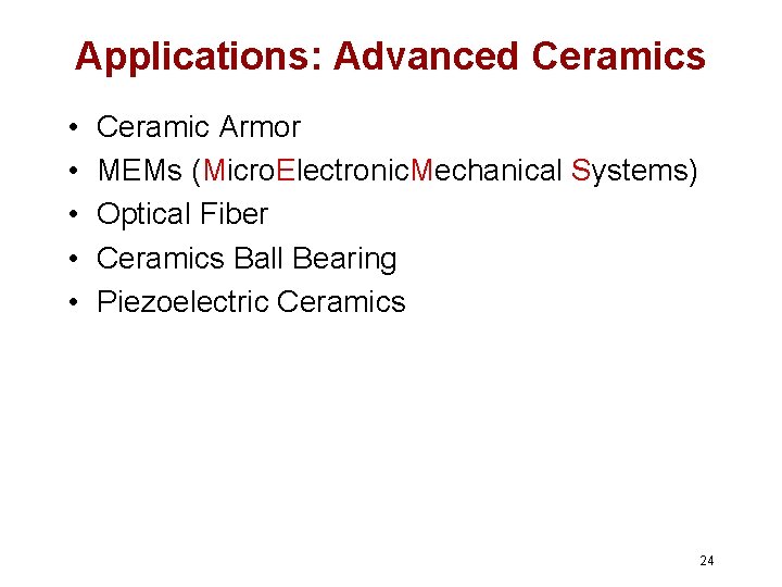 Applications: Advanced Ceramics • • • Ceramic Armor MEMs (Micro. Electronic. Mechanical Systems) Optical