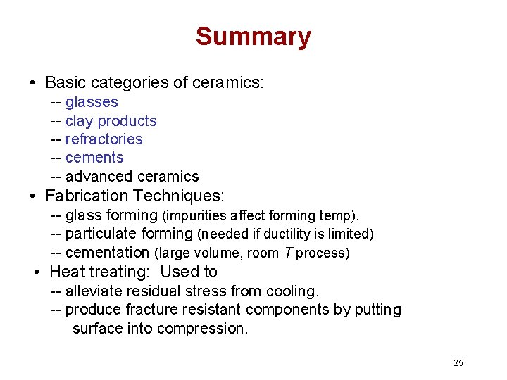 Summary • Basic categories of ceramics: -- glasses -- clay products -- refractories --