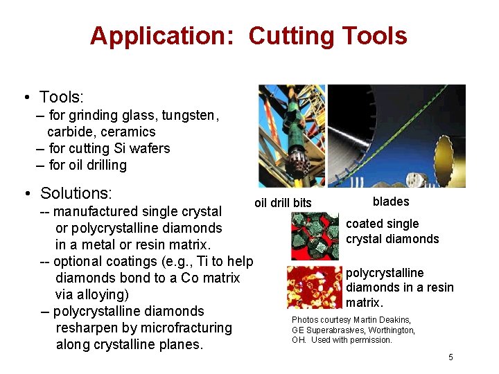 Application: Cutting Tools • Tools: -- for grinding glass, tungsten, carbide, ceramics -- for