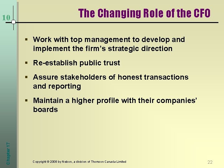 10 The Changing Role of the CFO § Work with top management to develop