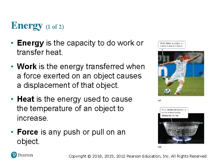 Energy (1 of 2) • Energy is the capacity to do work or transfer