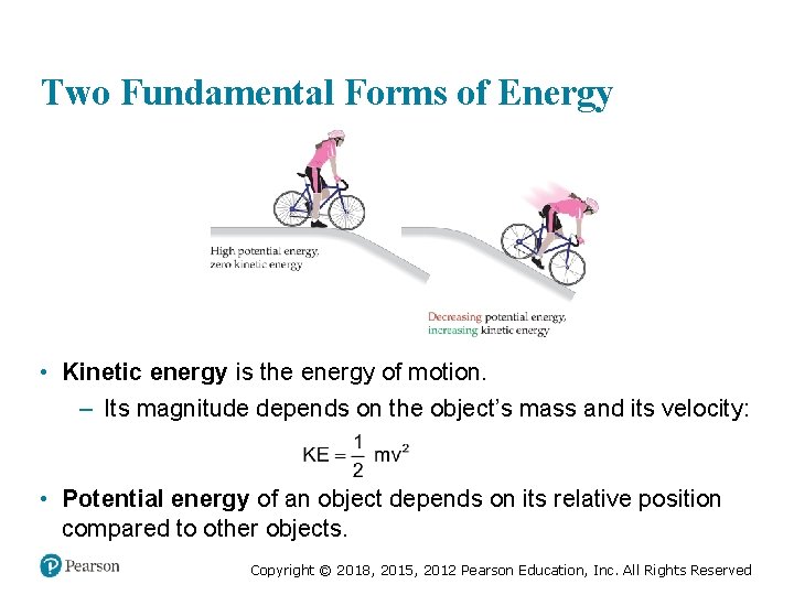 Two Fundamental Forms of Energy • Kinetic energy is the energy of motion. –