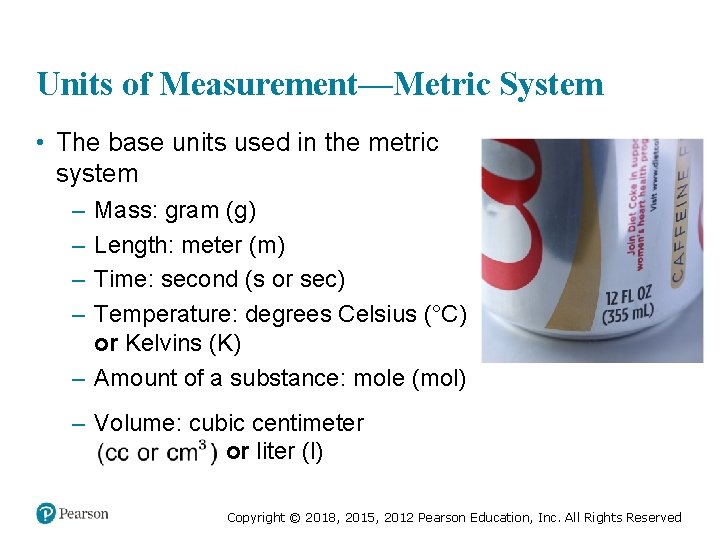 Units of Measurement—Metric System • The base units used in the metric system –