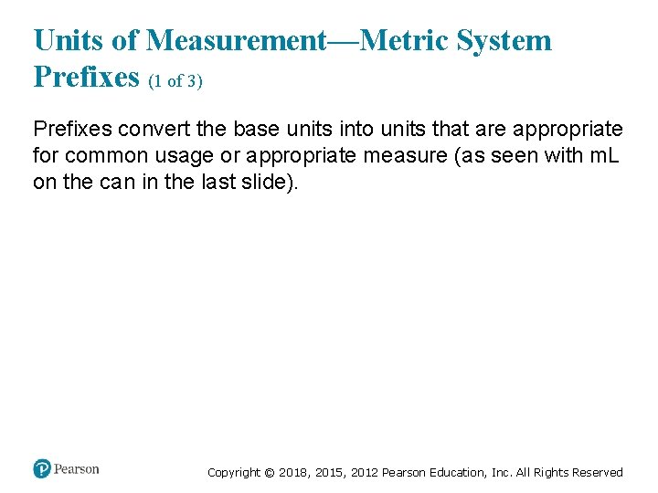 Units of Measurement—Metric System Prefixes (1 of 3) Prefixes convert the base units into