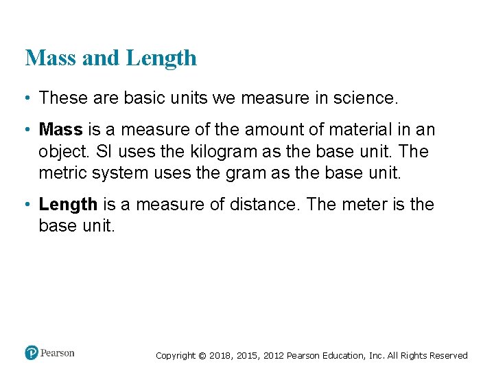 Mass and Length • These are basic units we measure in science. • Mass