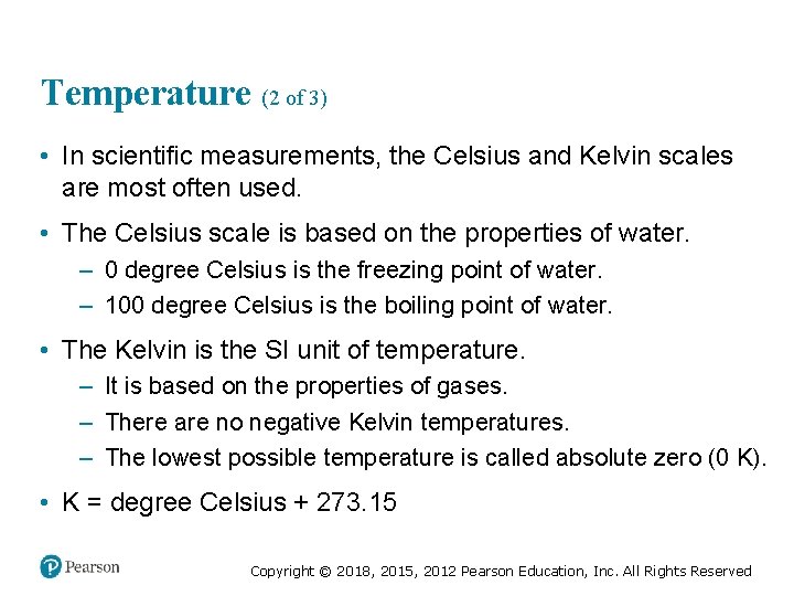 Temperature (2 of 3) • In scientific measurements, the Celsius and Kelvin scales are