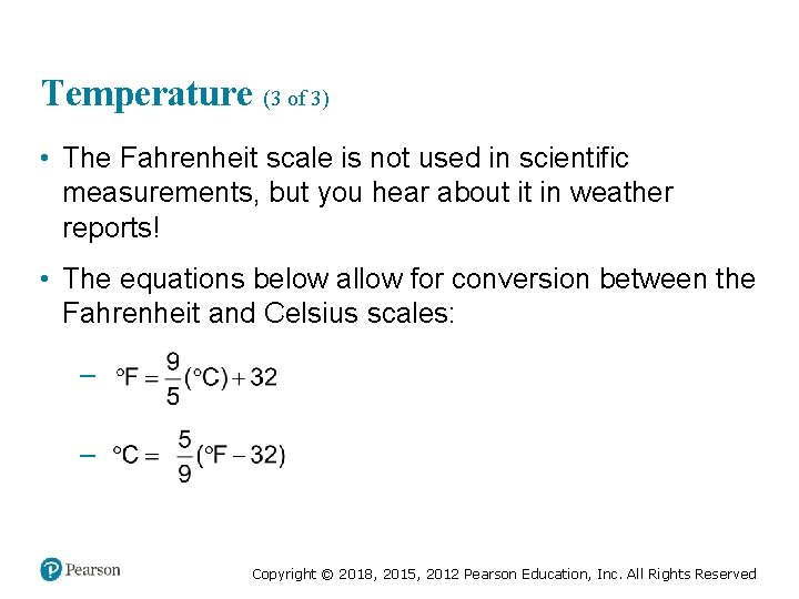 Temperature (3 of 3) • The Fahrenheit scale is not used in scientific measurements,