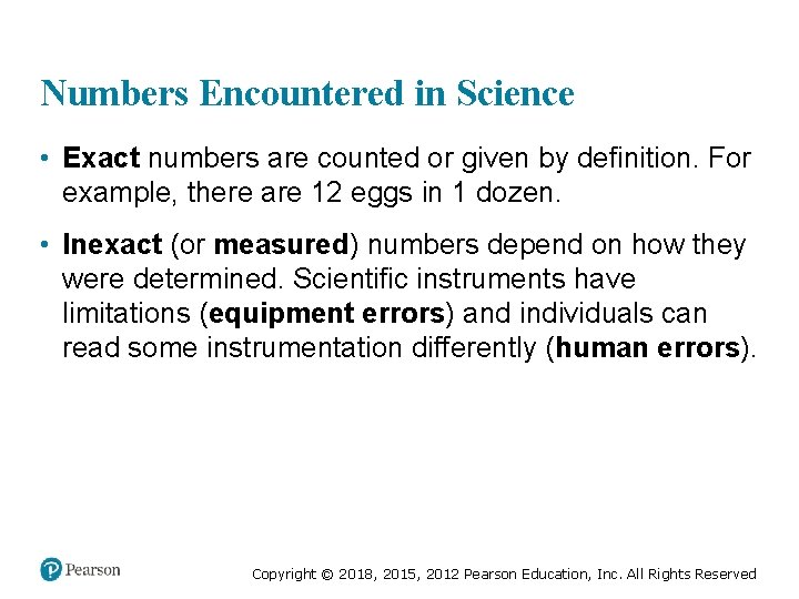 Numbers Encountered in Science • Exact numbers are counted or given by definition. For