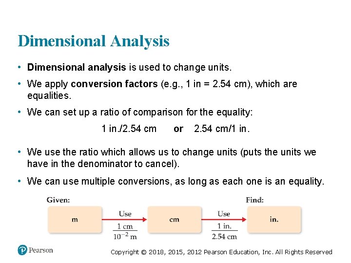 Dimensional Analysis • Dimensional analysis is used to change units. • We apply conversion