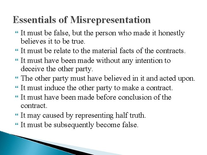 Essentials of Misrepresentation It must be false, but the person who made it honestly