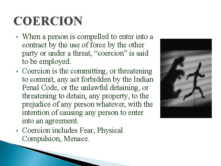 COERCION § § § When a person is compelled to enter into a contract