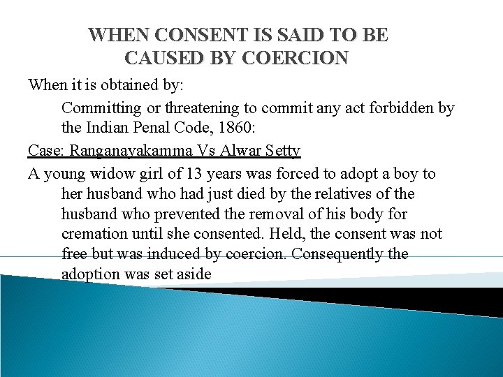WHEN CONSENT IS SAID TO BE CAUSED BY COERCION When it is obtained by:
