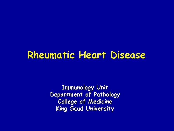 Rheumatic Heart Disease Immunology Unit Department of Pathology College of Medicine King Saud University
