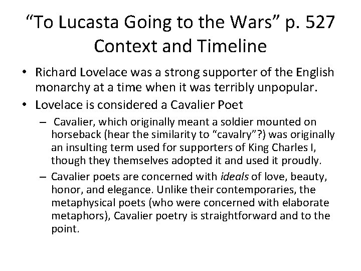 “To Lucasta Going to the Wars” p. 527 Context and Timeline • Richard Lovelace