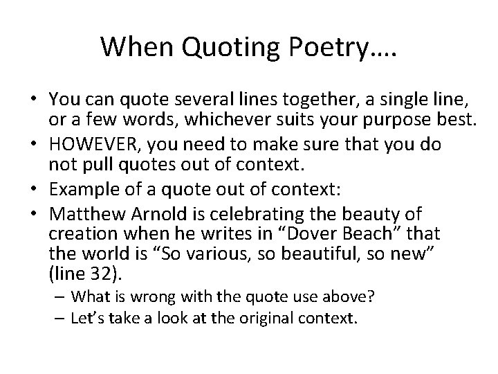 When Quoting Poetry…. • You can quote several lines together, a single line, or