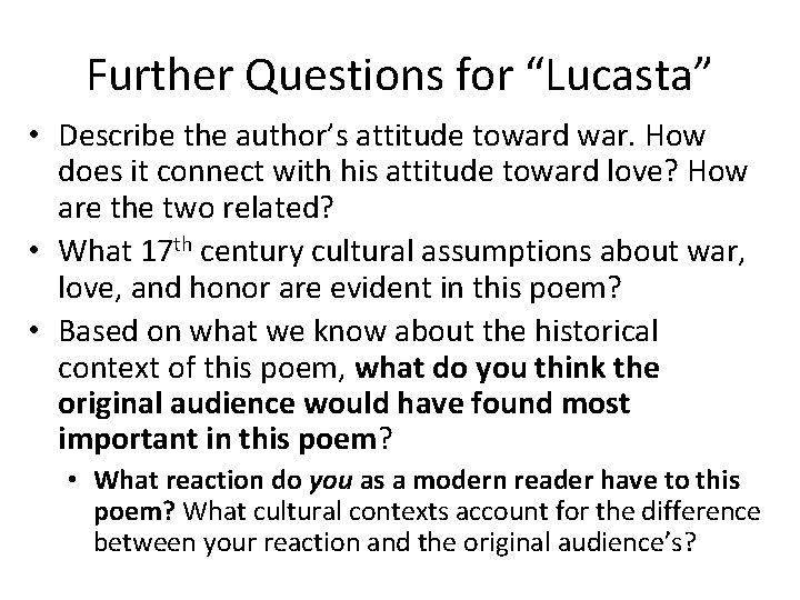 Further Questions for “Lucasta” • Describe the author’s attitude toward war. How does it