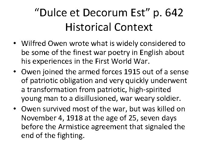 “Dulce et Decorum Est” p. 642 Historical Context • Wilfred Owen wrote what is