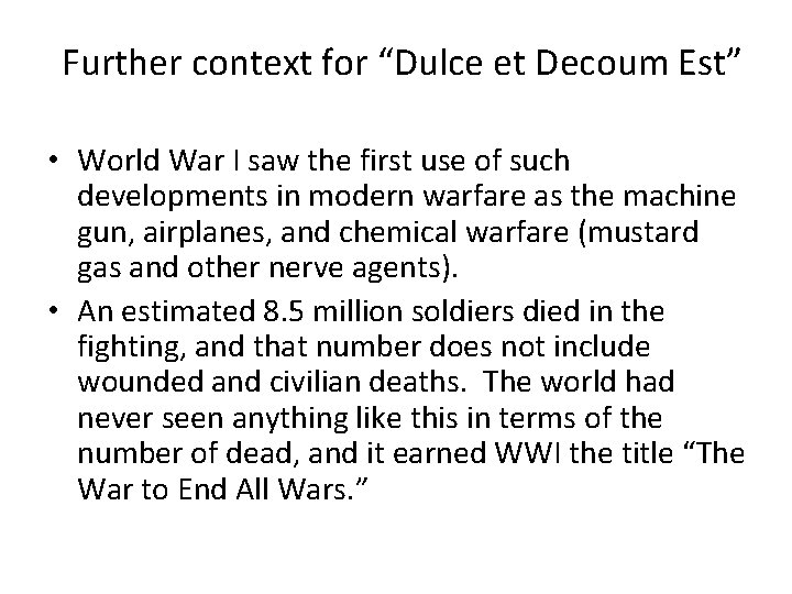 Further context for “Dulce et Decoum Est” • World War I saw the first
