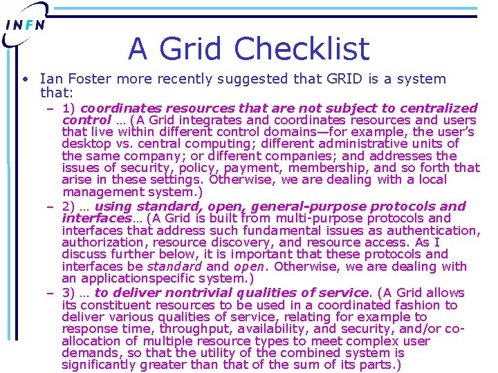 A Grid Checklist • Ian Foster more recently suggested that GRID is a system