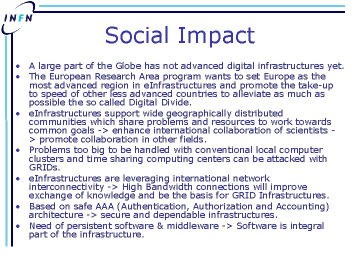 Social Impact • A large part of the Globe has not advanced digital infrastructures