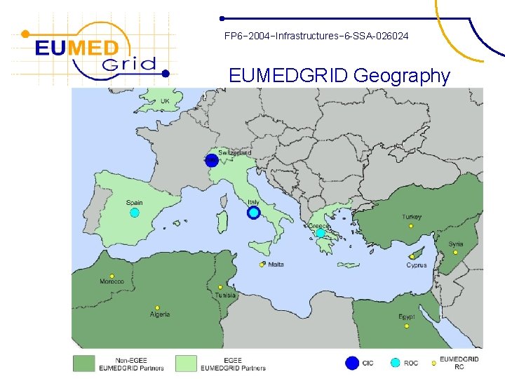 FP 6− 2004−Infrastructures− 6 -SSA-026024 EUMEDGRID Geography 