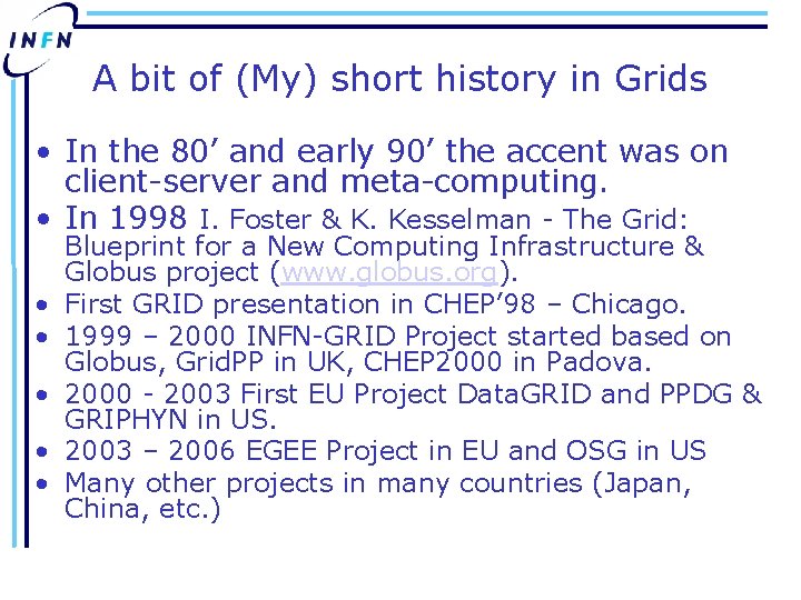 A bit of (My) short history in Grids • In the 80’ and early
