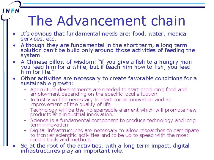 The Advancement chain • It’s obvious that fundamental needs are: food, water, medical services,