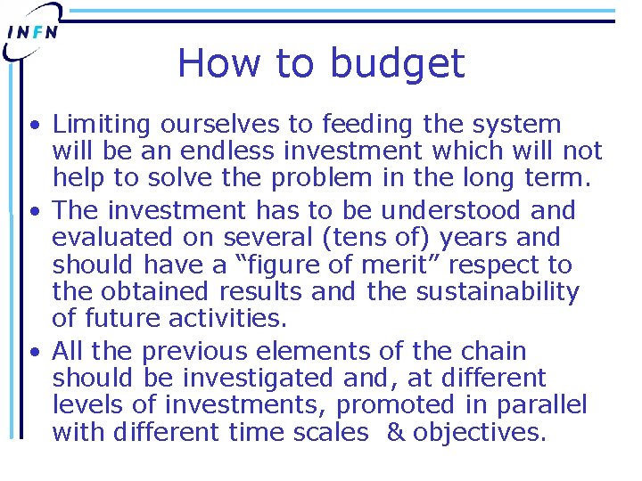 How to budget • Limiting ourselves to feeding the system will be an endless