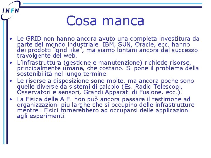 Cosa manca • Le GRID non hanno ancora avuto una completa investitura da parte