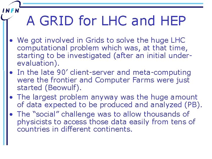 A GRID for LHC and HEP • We got involved in Grids to solve