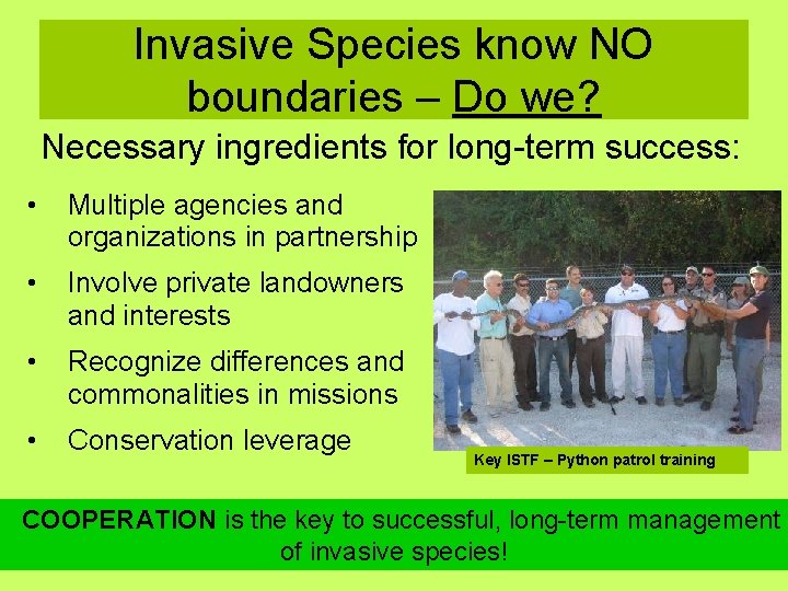 Invasive Species know NO boundaries – Do we? Necessary ingredients for long-term success: •