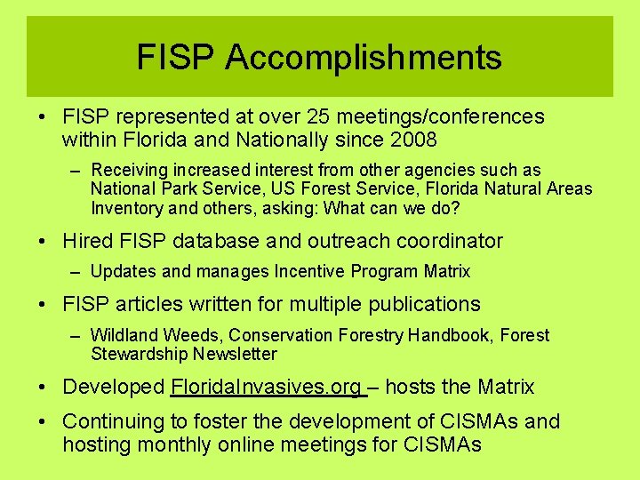 FISP Accomplishments • FISP represented at over 25 meetings/conferences within Florida and Nationally since